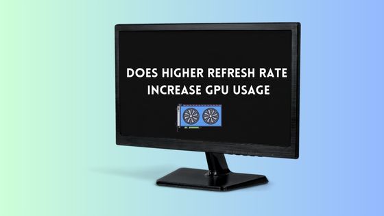 Does Higher Refresh Rate Increase GPU Usage?