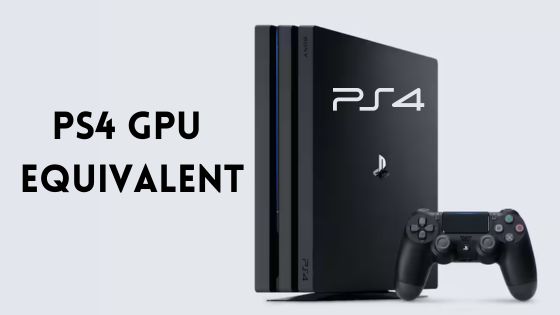 PS4 GPU Equivalent: Everything You Need to Know