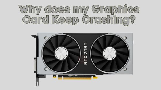 Why Does My Graphics Card Keeps Crashing?