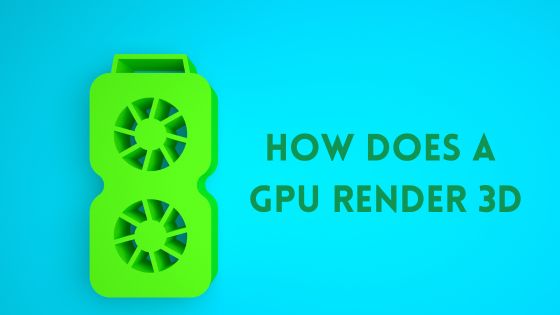 How does a GPU Render 3D