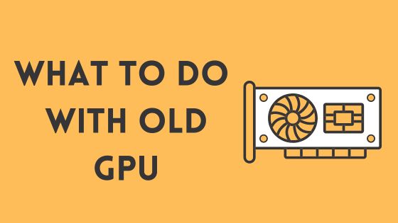 What to Do with Old GPU: Simple and Effective Solutions
